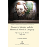 Memory, Identity and the Historical Novel in Uruguay: Opening up the Archive 1985-2010
