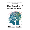The Paradox of a Mortal Mind