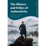 The History and Ethics of Authenticity: Meaning, Freedom, and Modernity