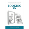 Looking In: Discover, Define and Align the True Value of Your Life, Leadership and Legacy