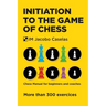 Initiation to the Game of Chess: Chess Manual for beginners and coaches