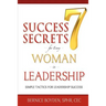 Seven Success Secrets for Every Woman in Leadership: Simple Tactics for Leadership Success