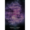 The Mysticism of Ordinary and Extraordinary Experience