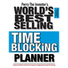 Perry The Inventor's(R) World's Best Selling Time Blocking Planner: A Simple and Effective Tool To Plan and Conquer Your Biggest Goals Through Time Bl