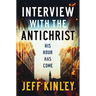 Interview with the Antichrist: His Hour Has Come