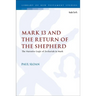 Mark 13 and the Return of the Shepherd: The Narrative Logic of Zechariah in Mark