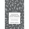 Photovoice Handbook for Social Workers: Method, Practicalities and Possibilities for Social Change