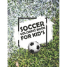 Soccer Coloring Book For Kids: Soccer Lovers Colouring Book for Kids, Children, Players, Boys & Girls, Age 4-8, 8-12 - Kids Football Activity Book