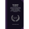 The Spanish Conspiracy: A Review of Early Spanish Movements in the South-west. Containing Proofs of the Intrigues of James Wilkinson and John