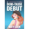 The Demi-Tasse Début: A Lora Weaver Mini-Mystery (prequel)