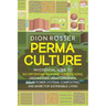 Permaculture: An Essential Guide to Incorporating Backyard Homesteading, Greenhouses, Urban Gardening, Solar Power Systems, Composti