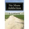 No More Addiction: Free yourself from tobacco, marijuana and other psychotropic substances