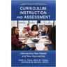 Curriculum, Instruction, and Assessment: Intersecting New Needs and New Approaches