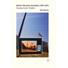 British Television Animation 1997-2010: Drawing Comic Tradition