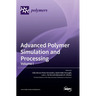Advanced Polymer Simulation and Processing: Volume I