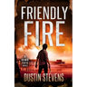 Friendly Fire: A Thriller