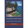 Circling the Wolf's Head: Travels and Encounters around Lake Superior