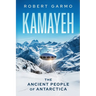 Kamayeh: The Ancient People of Antarctica