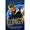 Longy - Booze, Brawls, Sex and Scandal: The Autobiography of the Wild Man of Rugby League