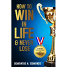 How to Win in Life & Never Lose: A 30 Day Devotional of Proverbial Wisdom