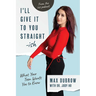 I'll Give It to You Straightish: What Your Teen Wants You to Know