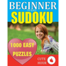 1000 Sudoku Beginner to Easy Puzzles: Lower Your Brain Age, Improve Your Memory & Improve Mindfulness - Easy Sudoku Puzzles and Solutions For Absolute