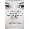 Save Your Last Breath for Me