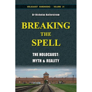 Breaking the Spell: The Holocaust, Myth & Reality
