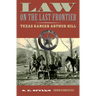 Law on the Last Frontier: Texas Ranger Arthur Hill