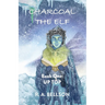 Charcoal the Elf - Book One: UP TOP: a novel for all ages
