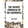 Sacred Formulas of the Cherokees