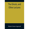 The Ghosts, and Other Lectures