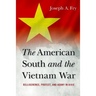 The American South and the Vietnam War: Belligerence, Protest, and Agony in Dixie