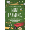 Mini Farming: What You Need to Know to Start Your Own Small Farm and a Guide to Backyard Beekeeping for Beginners