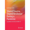 Shared Trauma, Shared Resilience During a Pandemic: Social Work in the Time of Covid-19