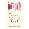 Overwhelmed No More!: Love Yourself to Wealth