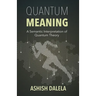 Quantum Meaning: A Semantic Interpretation of Quantum Theory