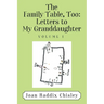 The Family Table, Too: Letters to My Granddaughter: Volume I