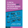 Clinical Reasoning and Decision-Making in Psychiatry