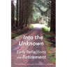 Into the Unknown: : early reflections on retirement