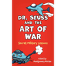 Dr. Seuss and the Art of War: Secret Military Lessons