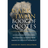 The Mark Twain Book of Quotes: A Collection of Speeches, Quotations & Essays from America's Greatest Humorist