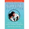 Pediatric Dentistry: Building A No-Fear Practice: Introducing Children to a Lifetime of Positive Dental Care