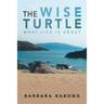 The Wise Turtle: What Life Is About