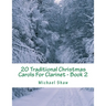 20 Traditional Christmas Carols For Clarinet - Book 2: Easy Key Series For Beginners