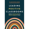 Leading Positive Classrooms: Adopting an educative approach to behaviour management in schools