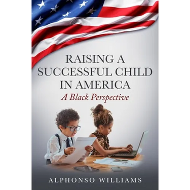 Raising a Successful Child in America: A Black Perspective