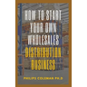How to Start Your Own Wholesales Distribution Business