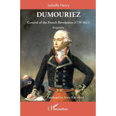 Dumouriez: General of the French Revolution (1739-1823) - Biography