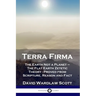 Terra Firma: The Earth Not a Planet - The Flat Earth Zetetic Theory - Proved from Scripture, Reason and Fact